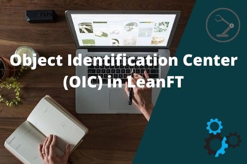 Object Identification Center (OIC) in LeanFT