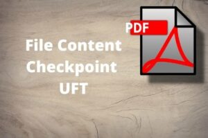 Read more about the article File Content Checkpoint | PDF File Validation in UFT