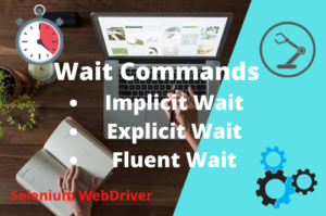 Read more about the article Wait Commands in Selenium WebDriver | Implicit | Explicit | Fluent Wait